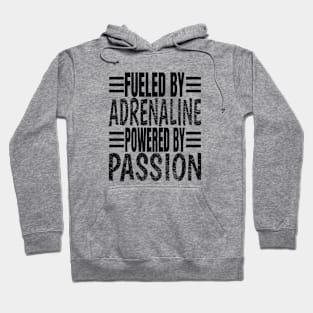 Fueled By Adrenaline Powered By Passion Hoodie